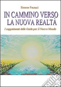 In cammino verso la nuova realtà. E-book. Formato Mobipocket ebook di Simone Focacci