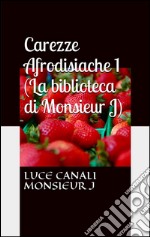 Carezze afrodisiache (La biblioteca di Monsieur J). E-book. Formato EPUB ebook