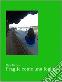 Fragile come una foglia. E-book. Formato Mobipocket ebook