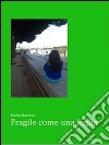 Fragile come una foglia. E-book. Formato Mobipocket ebook di Maria Narciso