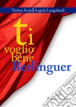 Ti voglio bene Berlinguer. E-book. Formato Mobipocket ebook