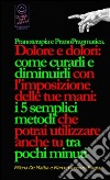 Reiki - Manuale Pranoterapia e Prano Pragmatica. Dolore e dolori: come curarli e diminuirli con l'imposizione delle tue mani: i 5 semplici metodi che potrai utilizzare anche tu per bilanciare i tuoi Chakra.,. E-book. Formato PDF ebook