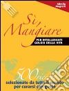 Sì, Mangiare - per 'intolleranti' golosi della vita. E-book. Formato EPUB ebook