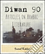 Diwan 90: articles on arabic literature. E-book. Formato Mobipocket ebook