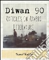 Diwan 90: articles on arabic literature. E-book. Formato Mobipocket ebook