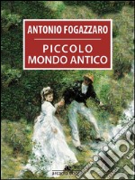 Piccolo mondo antico. E-book. Formato Mobipocket ebook