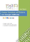 Come vendere all'estero con Google AdWords in 3 mosse. E-book. Formato EPUB ebook di Ivan Monni