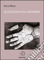 Le stagioni della memoria. E-book. Formato Mobipocket ebook