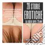 20 storie erotiche  da leggere dopo  i 20 anni (porn stories). E-book. Formato EPUB ebook