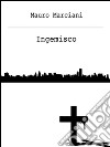 Ingemisco. E-book. Formato Mobipocket ebook di Mauro Marciani