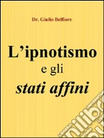 L’ipnotismo e gli stati affini - Un viaggio tra Scienza, Magia e Religione. E-book. Formato EPUB ebook