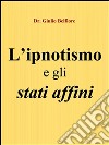 L’ipnotismo e gli stati affini - Un viaggio tra Scienza, Magia e Religione. E-book. Formato EPUB ebook