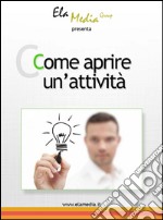 Come aprire un'attività. E-book. Formato EPUB ebook