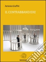 Il Contrabbandiere. E-book. Formato PDF ebook