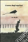 L'uomo degli aquiloni. E-book. Formato EPUB ebook di Erik Minghini