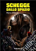 Schegge dallo spazio - volume 8. E-book. Formato EPUB ebook