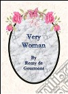 Very woman. E-book. Formato Mobipocket ebook di Rémy de Gourmont