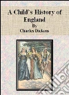 A Child’s History of England by Charles Dickens. E-book. Formato EPUB ebook di Charles Dickens