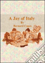 A jay of Italy. E-book. Formato EPUB ebook