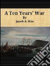 A Ten Years’ War. E-book. Formato EPUB ebook