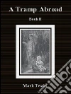 A Tramp Abroad: Book II. E-book. Formato Mobipocket ebook di Mark Twain