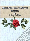Agent nine and the jewel mystery. E-book. Formato EPUB ebook di Graham M. Dean