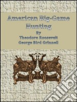 American big-game hunting. E-book. Formato EPUB