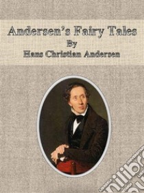 Andersen’s Fairy Tales By Hans Christian Andersen. E-book. Formato EPUB ebook di Hans Christian Andersen