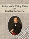 Andersen’s Fairy Tales By Hans Christian Andersen. E-book. Formato EPUB ebook