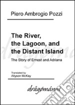 The River, the Lagoon, and the Distant Island. E-book. Formato Mobipocket