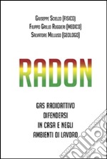 Radon. Gas radioattivo, come difendersi in casa e negli ambienti di lavoro. E-book. Formato PDF