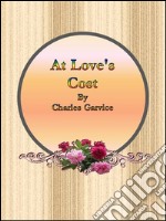 At Love's Cost by Charles Garvice. E-book. Formato EPUB ebook