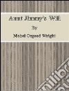 Aunt Jimmy's Will By Mabel Osgood Wright. E-book. Formato EPUB ebook di Mabel Osgood Wright