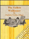 The Yellow Wallpaper By Charlotte Perkins Gilman. E-book. Formato EPUB ebook di Charlotte Perkins Gilman