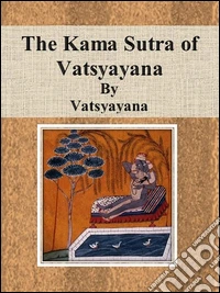 The Kama Sutra of Vatsyayana By Vatsyayana. E-book. Formato EPUB ebook
