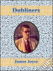 Dubliners by James Joyce. E-book. Formato EPUB ebook di James Joyce