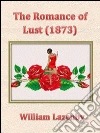 The romance of lust. E-book. Formato EPUB ebook di William Lazenby