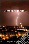 L'Imam di Torino . E-book. Formato Mobipocket ebook di Siegfried Futterlieb