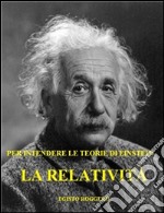 La relatività: per intendere le teorie di Einstein. E-book. Formato EPUB ebook