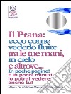 Reiki - Il Prana: ecco come vederlo fluire  tra le tue mani, in cielo  e altrove.... E-book. Formato EPUB ebook