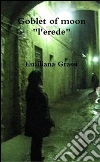 Goblet of Moon l'erede. E-book. Formato EPUB ebook di Emiliana Grassi