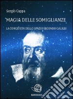 Magia delle somiglianze. La conquista dello spazio secondo Galilei. E-book. Formato Mobipocket ebook