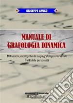 Manuale di Grafologia dinamicaMotivazioni psicologiche dei segni grafologici morettiani, Tratti della personalità. E-book. Formato EPUB ebook