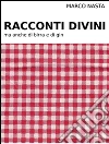 Racconti divini. E-book. Formato Mobipocket ebook di Marco Nasta