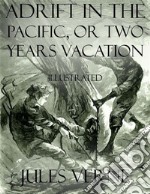 Adrift In the Pacific, or Two Years Vacation: Illustrated. E-book. Formato EPUB ebook