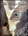 The Water Babies: Illustrated. E-book. Formato EPUB ebook di Charles Kingsley