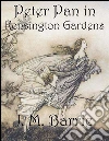 Peter Pan in Kensington Gardens (Illustrated) . E-book. Formato EPUB ebook di J. M. Barrie