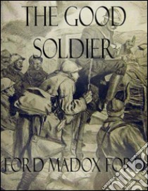 The good soldier. E-book. Formato EPUB ebook di Ford Madox Ford