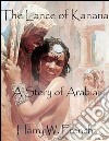 The lance of Kanana: a story of Arabia. E-book. Formato EPUB ebook