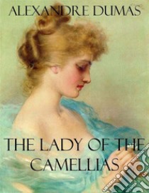 The lady of the camellias. E-book. Formato Mobipocket ebook di Alexandre Dumas